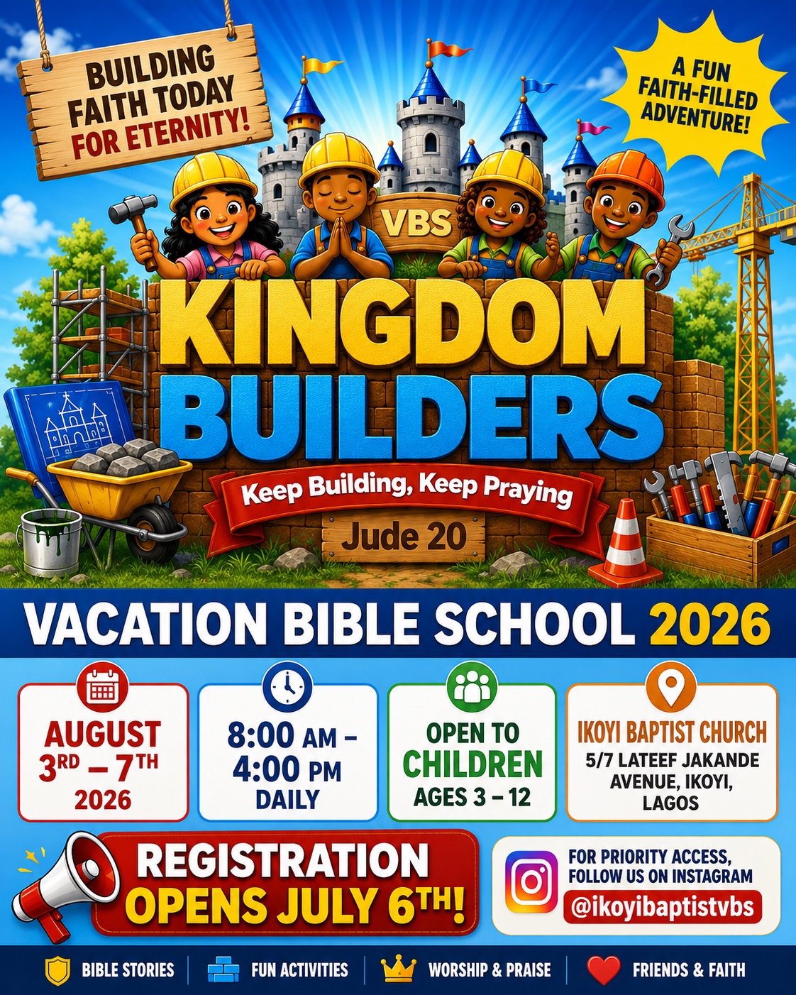 Vacation Bible School 2026 — Kingdom Builders. Keep Building, Keep Praying — Jude 20. August 3rd–7th, 2026, 8:00 AM – 4:00 PM daily. Open to children ages 3–12. Ikoyi Baptist Church, 5/7 Lateef Jakande Avenue, Ikoyi, Lagos. Registration opens July 6th — follow @ikoyibaptistvbs on Instagram for priority access.