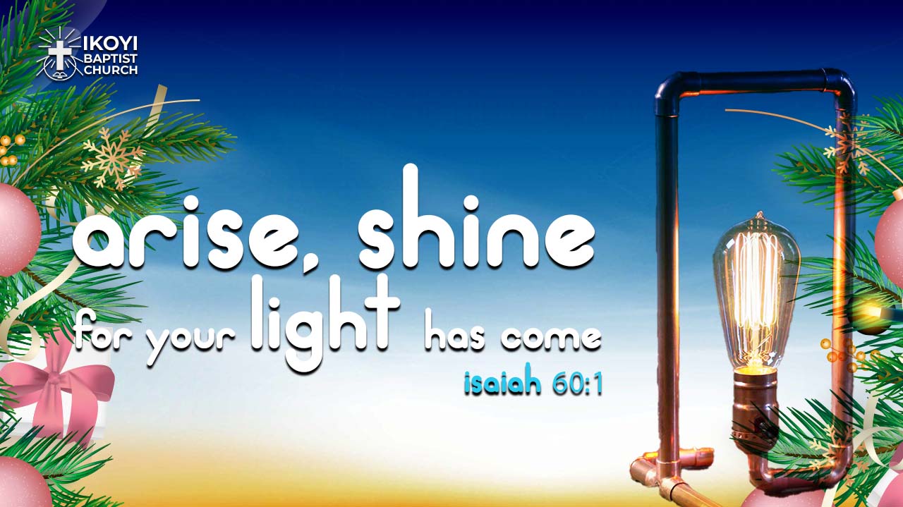 Arise, Shine for your light has come